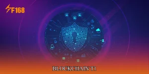 Blockchain T1 Kết Hợp Công Nghệ Hiện Đại Với Người Tham Gia