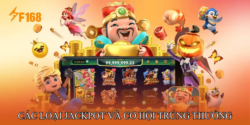 Các loại jackpot và cơ hội trúng thưởng tại Nổ hũ JILI