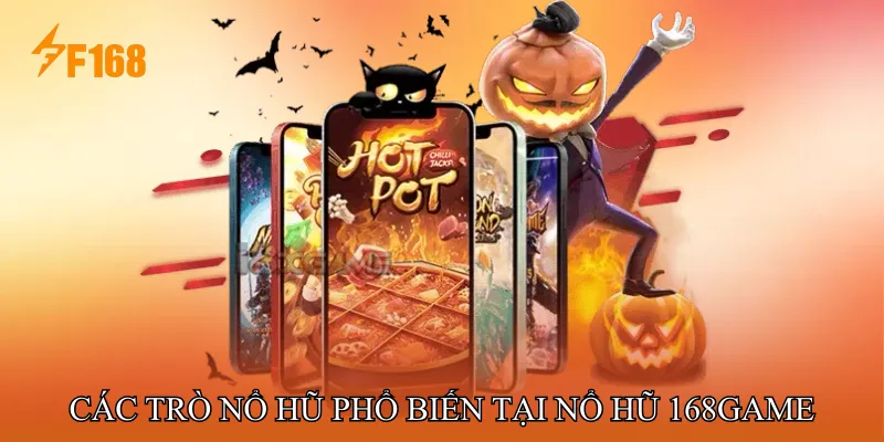 Các trò Nổ hũ phổ biến tại Nổ hũ 168game