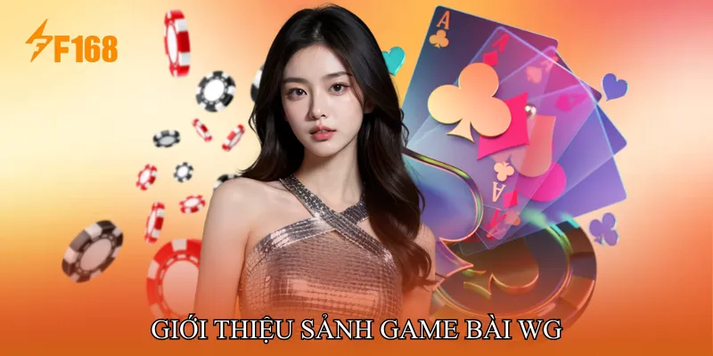 Giới Thiệu Sảnh Game Bài WG