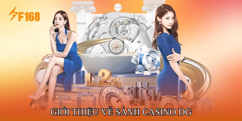 Giới Thiệu Về Sảnh Casino DG