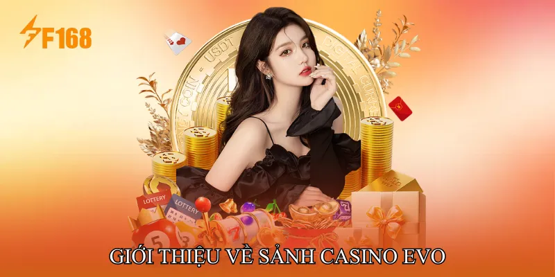 Giới Thiệu Về Sảnh Casino EVO