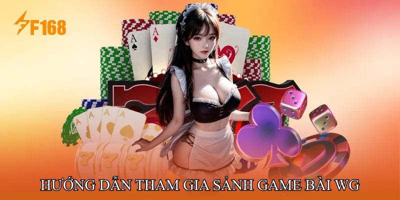 Hướng Dẫn Tham Gia Sảnh Game Bài WG