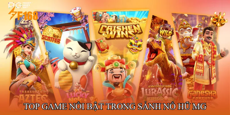 Top game nổi bật trong Sảnh Nổ hũ MG